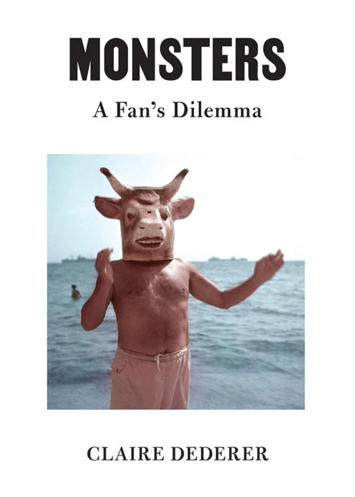 book cover for claire dederer's "Monsters: A Fan's Dilemma" which will be the framework for the discussion about great art by terrible people at the october 25 four star film discussion event
